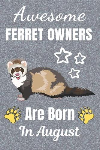 Awesome Ferret Owners Are Born in August
