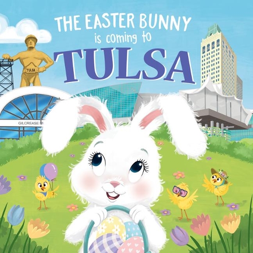 The Easter Bunny is Coming to Tulsa: (Easter Bunny is Coming to)