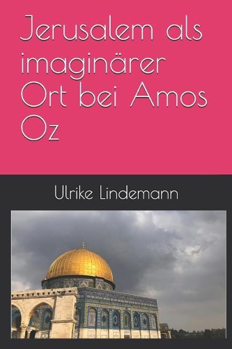 Jerusalem ALS Imagin�rer Ort Bei Amos Oz