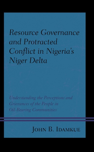 Resource Governance and Protracted Conflict in Nigeria's Niger Delta