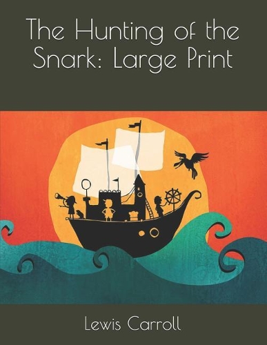 The Hunting of the Snark: Large Print