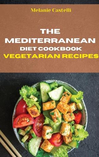 The Mediterranean Diet Cookbook Vegetarian Recipes