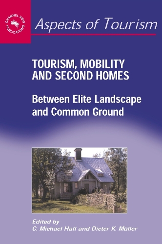 Tourism, Mobility and Second Homes: Between Elite Landscape and Common Ground(15 Aspects of Tourism)