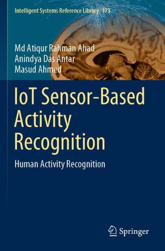 IoT Sensor-Based Activity Recognition: Human Activity Recognition(173 Intelligent Systems Reference Library)