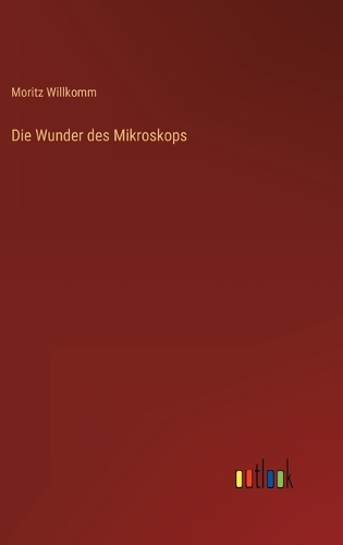 Die Wunder des Mikroskops