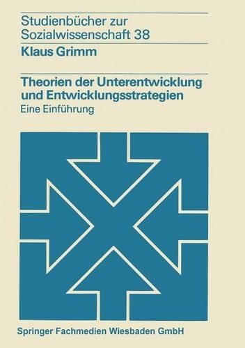 Theorien der Unterentwicklung und Entwicklungsstrategien: Eine Einführung(38 Studienbücher zur Sozialwissenschaft)