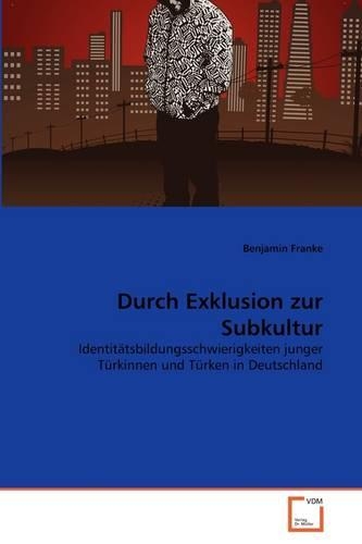 Durch Exklusion zur Subkultur