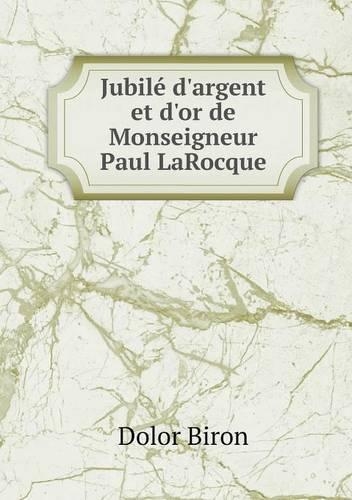 Jubilé d'Argent Et d'Or de Monseigneur Paul Larocque