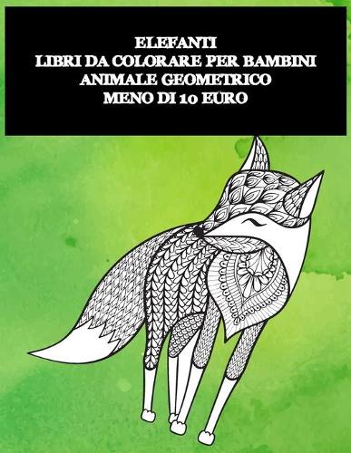 Libri da colorare per bambini - Meno di 10 euro - Animale geometrico - Elefanti