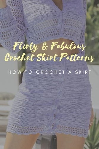 Flirty & Fabulous Crochet Skirt Patterns