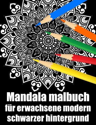 Mandala malbuch für erwachsene modern schwarzer hintergrund: mandala block malbuch für erwachsene din a4, modern motivation mit anti-stress-wirkung für senioren set-perfektes Geschenk für Geburtstag, Weihnacht