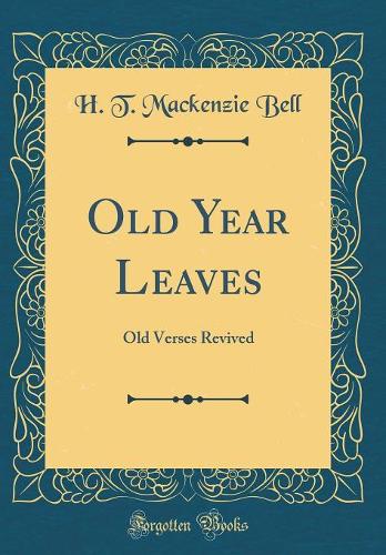 Old Year Leaves: Old Verses Revived (Classic Reprint)