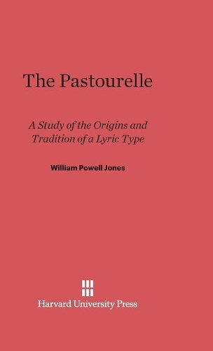 The Pastourelle: A Study of the Origins and Traditions of a Lyric Type