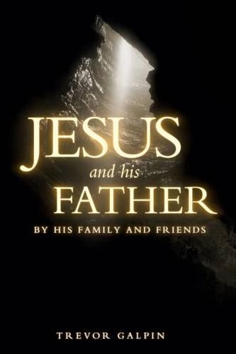 Jesus and his Father by his family and friends: (English)