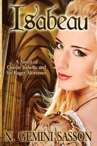 Isabeau, A Novel of Queen Isabella and Sir Roger Mortimer: (English)