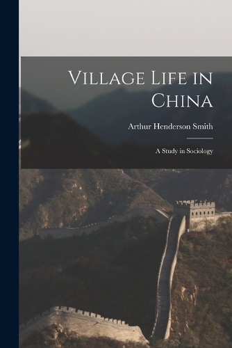 Village Life in China: A Study in Sociology