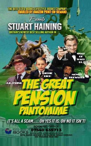 The Great Pension Pantomime: It's All a Scam - Oh Yes it Is - Oh No It Isn't(35 Bite-Sized Business Book)
