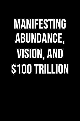 Manifesting Abundance Vision And 100 Trillion
