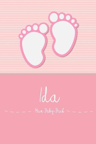 Ida - Mein Baby-Buch: Personalisiertes Baby Buch Für Ida, ALS Elternbuch Oder Tagebuch, Für Text, Bilder, Zeichnungen, Photos, ...