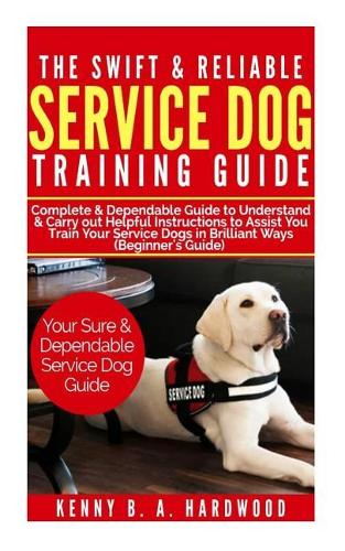 The Swift & Reliable Service Dog Training Guide