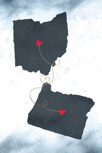 Ohio & Oregon: Long Distance Out of State Notebook - Blank Lines(1107 Together Forever Never Apart Us States Journals)