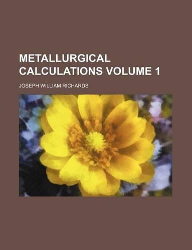 Metallurgical Calculations Volume 1: (English)