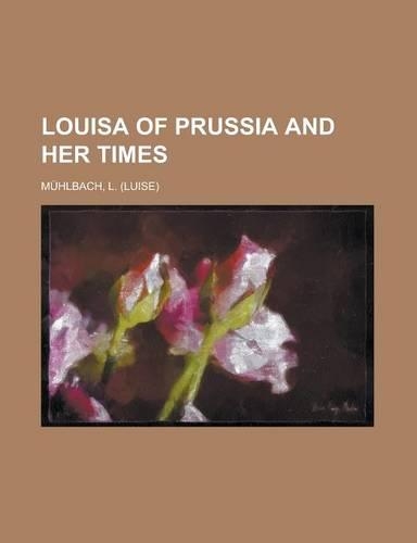 Louisa of Prussia and Her Times