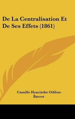 de La Centralisation Et de Ses Effets (1861)