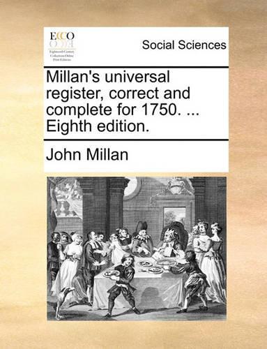 Millan's Universal Register, Correct and Complete for 1750. ... Eighth Edition.