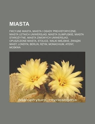 Miasta: Fikcyjne Miasta, Miasta I Osady Prehistoryczne, Miasta Letnich Uniwersjad, Miasta Olimpijskie, Miasta Staro Ytne, Miasta Zimowych Uniwersjad, Opuszc(Polish)