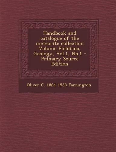 Handbook and Catalogue of the Meteorite Collection Volume Fieldiana, Geology, Vol.1, No.1