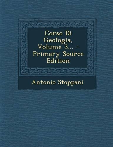 Corso Di Geologia, Volume 3... - Primary Source Edition