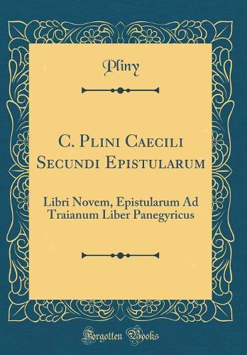 C. Plini Caecili Secundi Epistularum