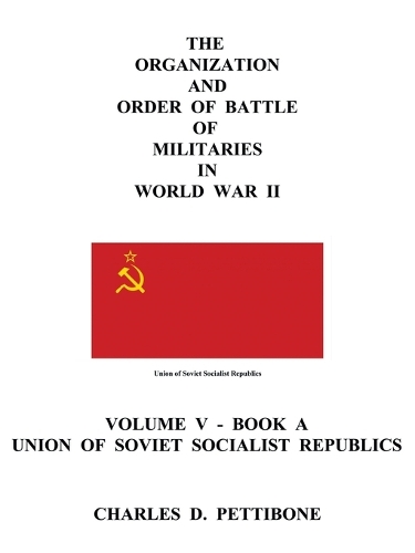 The Organization and Order of Battle of Militaries in World War II: v. V, Bk. A