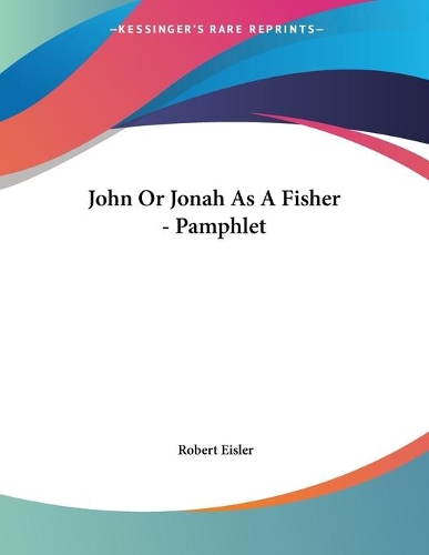 John Or Jonah As A Fisher - Pamphlet