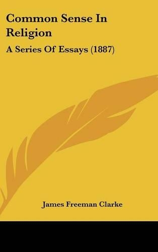 Common Sense in Religion: A Series of Essays (1887)