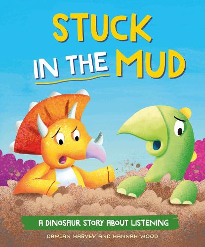 A Dinosaur Story: Stuck in the Mud: A Dinosaur Story about Listening(A Dinosaur Story)