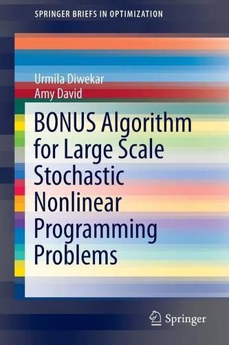 BONUS Algorithm for Large Scale Stochastic Nonlinear Programming Problems: (SpringerBriefs in Optimization)