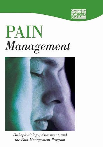 Pain Management: Pathophysiology, Assessment, and the Pain Management (DVD)