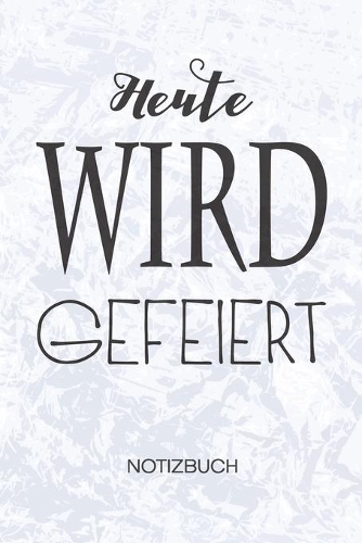 Heute wird gefeiert: Junggeselle Notizbuch A5 Kariert - Junggesellinnen Heft - Junggesellenabschied Notizheft 120 Seiten KARO - Junggesellenabschied Notizblock Party Spr