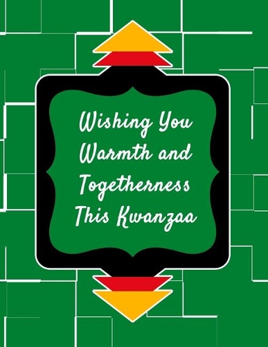 Wishing You Warmth and Togetherness This Kwanzaa: Kwanzaa Holiday Composition Notebook Gift Journal