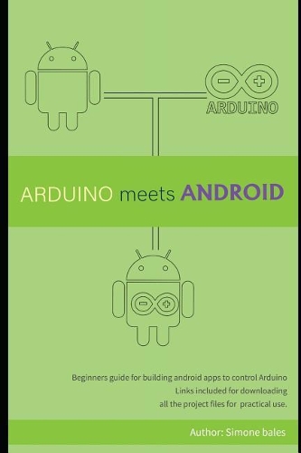 Arduino Meets Android: Create Android Apps to Control Arduino