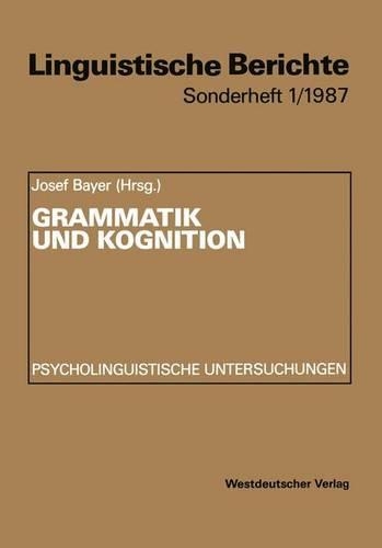 Grammatik Und Kognition: Psycholinguistische Untersuchungen(Linguistische Berichte Sonderhefte)