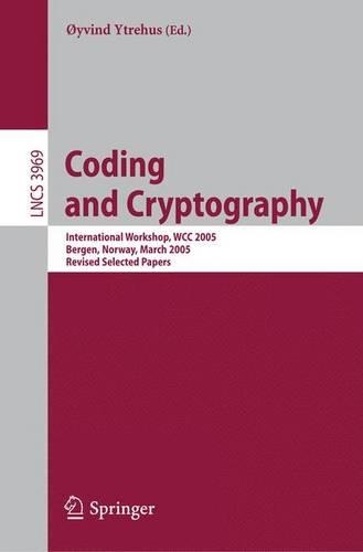 Coding and Cryptography: International Workshop, WCC 2005, Bergen, Norway, March 14-18, 2005, Revised Selected Papers(3969 Lecture Notes in Computer Science)