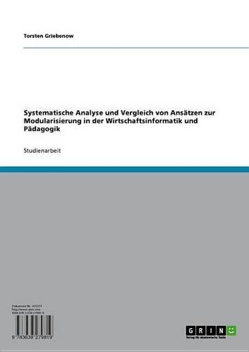Systematische Analyse Und Vergleich Von Ansatzen Zur Modularisierung in Der Wirtschaftsinformatik Und Padagogik