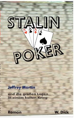 Stalin Poker: Jeffrey Martin und die großen Lügen in einem kalten Krieg(German)