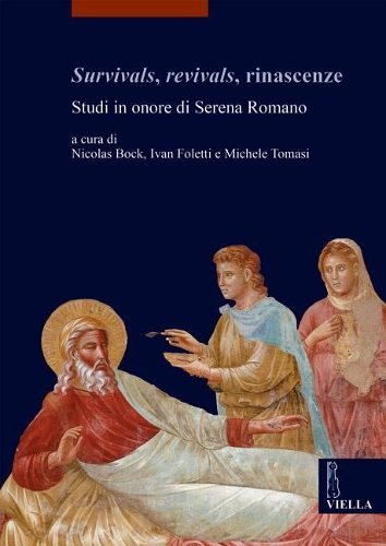 Survivals, Revivals, Rinascenze: Studi in Onore Di Serena Romano(23 I Libri Di Viella. Arte / Etudes Lausannoises D'Histoire de)