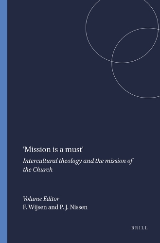 'Mission is a must': Intercultural theology and the mission of the Church(40 Church and Theology in Context)