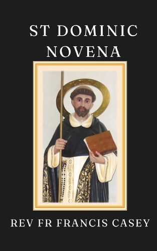 St Dominic Novena: A 9-day novena prayer guide for Christian saints