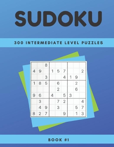 Sudoku: 300 intermediate level puzzles